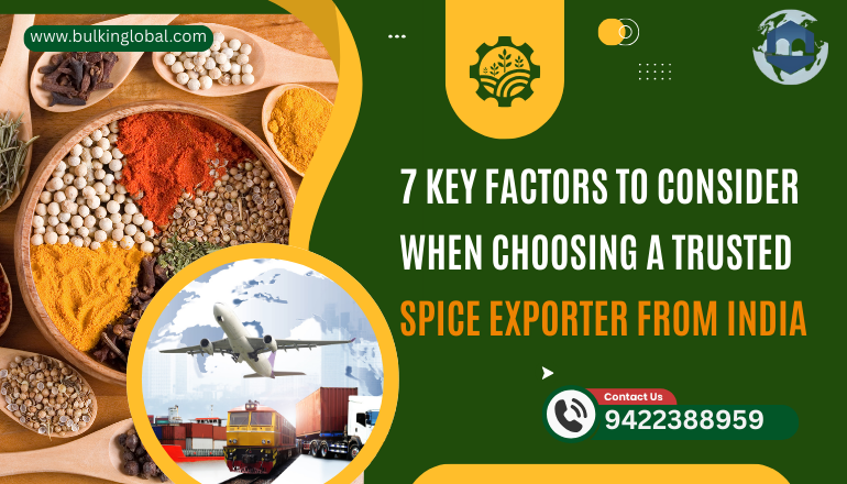 7 Key Factors to Consider When Choosing a Trusted Spice Exporter from India