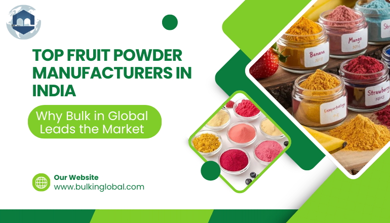 Top Organic Fruits Powder Manufacturers in India - Bulk in Global