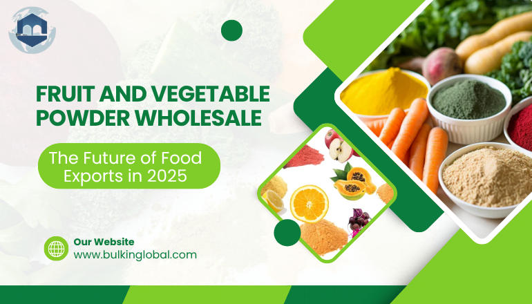 Fruit and Vegetable Powder Wholesale-The Future of Food Exports in 2025