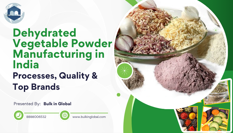 Dehydrated Vegetable Powder Manufacturing in India: Processes, Quality & Top Brands