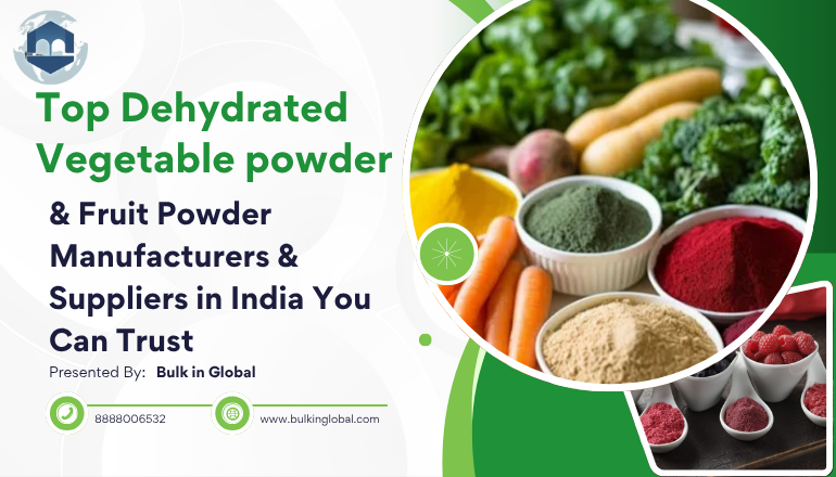 Top Dehydrated Vegetable & Fruit Powder Manufacturers & Suppliers in India You Can Trust