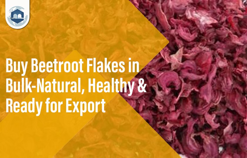 Buy Beetroot Flakes in Bulk – Natural, Healthy & Ready for Export
