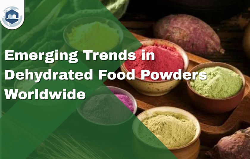 Emerging Trends in Dehydrated Food Powders Worldwide