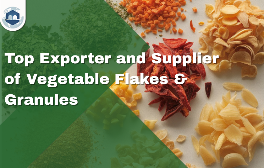 Top Exporter and Supplier of Vegetable Flakes & Granules