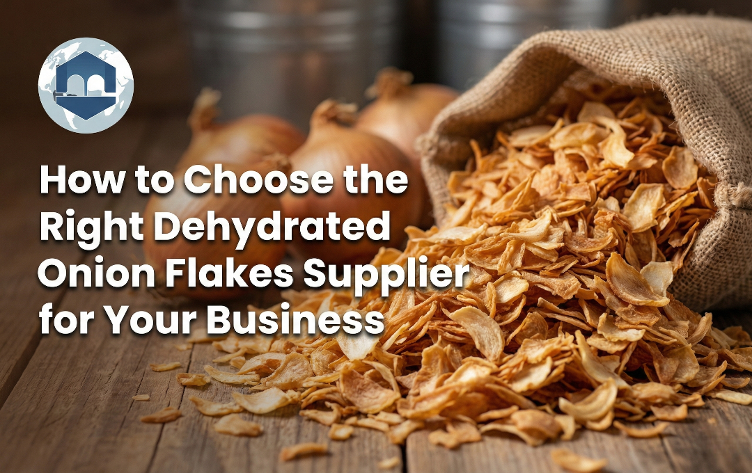 How to Choose the Right Dehydrated Onion Flakes Supplier for Your Business